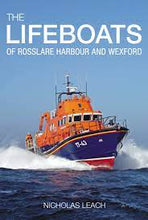 Load image into Gallery viewer, The Lifeboats Of Wexford And Rosslare Harbour

